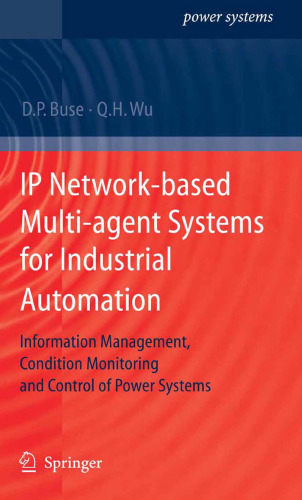 IP network-based multi-agent systems for industrial automation: information management, condition monitoring and control of power systems