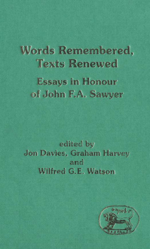 Words Remembered, Texts Renewed: Essays in Honour of John F. A. Sawyer (JSOT Supplement)