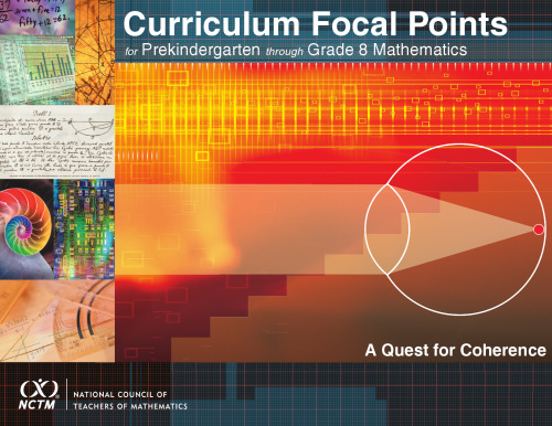 Curriculum Focal Points for Prekindergarten Through Grade 8 Mathematics: A Quest for Coherence