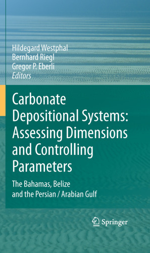 Carbonate Depositional Systems: Assessing Dimensions and Controlling Parameters: The Bahamas, Belize and the Persian/Arabian Gulf