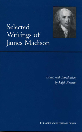 Selected Writings of James Madison (American Heritage Series)