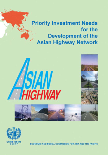 Priority Investment Needs for the Development of the Asian Highway Network (Economic and Social Commission for Asia and the Pacific)