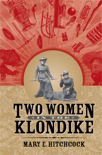 Two Women in the Klondike (Classic Reprint Series)