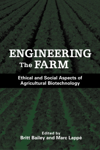 Engineering the Farm: The Social and Ethical Aspects of Agricultural Biotechnology