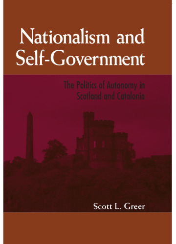 Nationalism and Self-Government: The Politics of Autonomy in Scotland and Catalonia