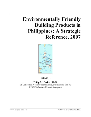 Environmentally Friendly Building Products in Philippines: A Strategic Reference, 2007