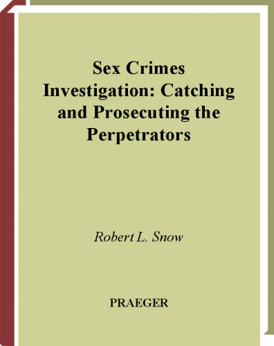 Sex Crimes Investigation: Catching and Prosecuting the Perpetrators