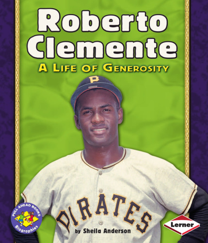 Roberto Clemente: A Life of Generosity (Pull Ahead Books)