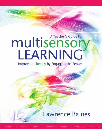 A Teacher's Guide to Multisensory Learning: Improving Literacy by Engaging the Senses