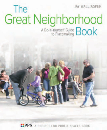 The Great Neighborhood Book: A Do-it-Yourself Guide to Placemaking