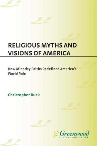 Religious Myths and Visions of America: How Minority Faiths Redefined America's World Role