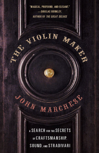 The Violin Maker: A Search for the Secrets of Craftsmanship, Sound, and Stradivari (P.S.)