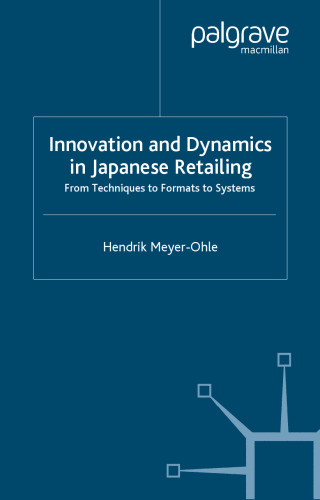 Innovation and Dynamics in Japanese Retailing: From Techniques to Formats to Systems