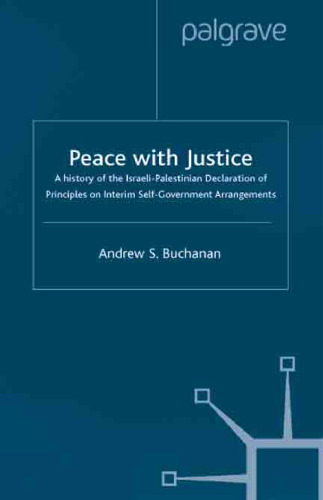 Peace With Justice: A History of the Israeli-Palestinian Declaration of Principles on Interim