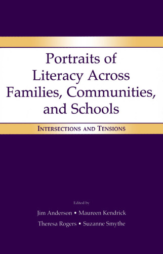 Portraits of Literacy Across Families, Communities, and Schools: Intersections and Tensions