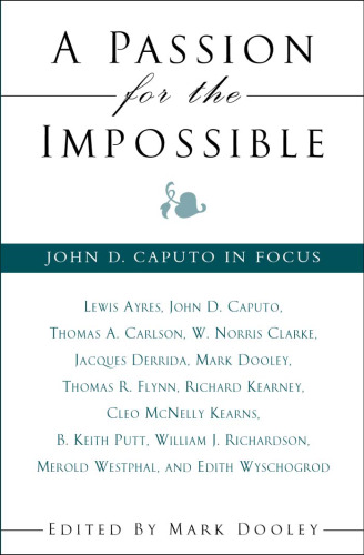 A Passion for the Impossible: John D. Caputo in Focus