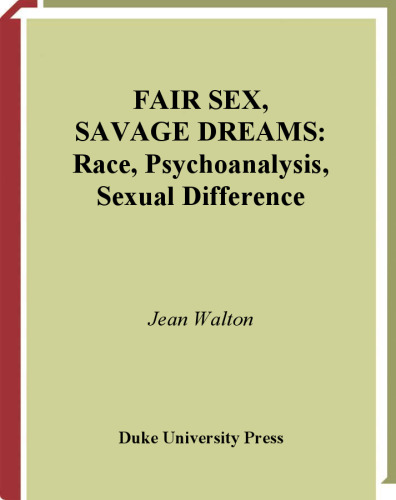 Fair Sex, Savage Dreams: Race, Psychoanalysis, Sexual Difference