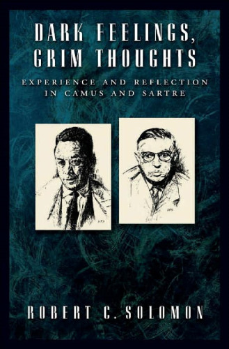 Dark Feelings, Grim Thoughts: Experience and Reflection in Camus and Sartre