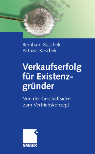 Verkaufserfolg für Existenzgründer: Von der Geschäftsidee zum Vertriebskonzept