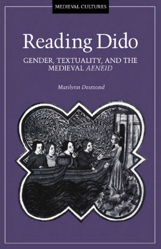 Reading Dido: Gender, Textuality, and the Medieval Aeneid (Medieval Cultures, Vol 8)