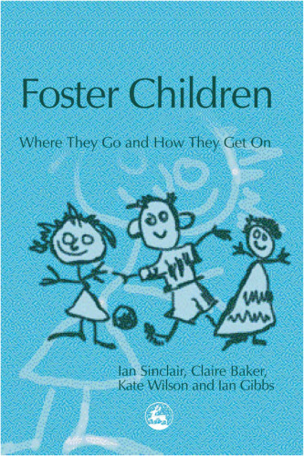 Foster Children: Where They Go And How They Get On (Supporting Parents)