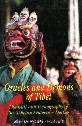 Oracles and Demons of Tibet- the cult and iconography of the tibetan protective