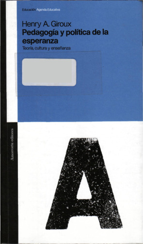 Pedagogia y Politica de la Esperanza: Teoria, Cultura y Ensenanza