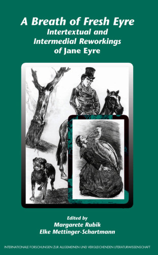 A Breath of Fresh Eyre: Intertextual and Intermedial Reworkings of Jane Eyre. (Internationale Forschungen Zur Vergleichenden Literaturwissenschaft)