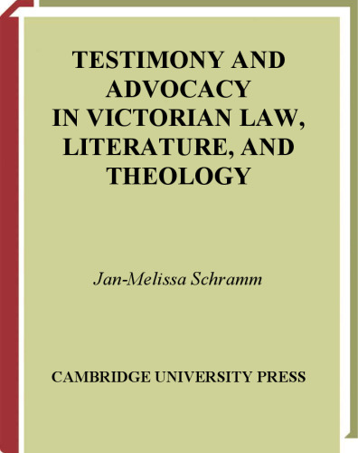Testimony and Advocacy in Victorian Law, Literature, and Theology