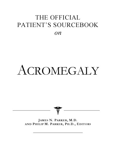 The Official Patient's Sourcebook on Acromegaly: A Revised and Updated Directory for the Internet Age
