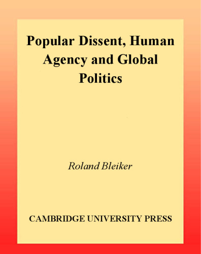 Popular Dissent, Human Agency and Global Politics
