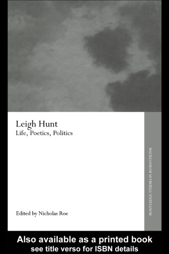 Leigh Hunt: Life, Poetics and Politics (Routledge Studies in Romanticism)
