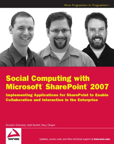 Social Computing with Microsoft SharePoint 2007: Implementing Applications for SharePoint to Enable Collaboration and Interaction in the Enterprise (Wrox Programmer to Programmer)