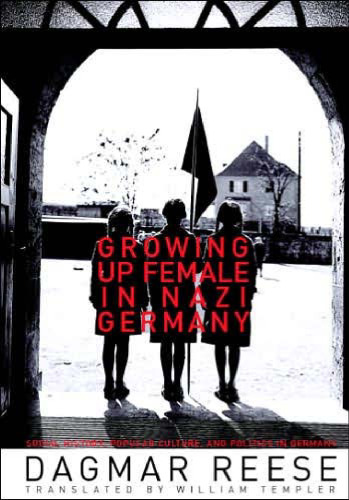 Growing Up Female in Nazi Germany (Social History, Popular Culture, and Politics in Germany)