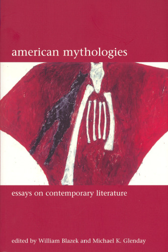 American Mythologies: Essays on Contemporary Literature (Liverpool University Press - Liverpool English Texts & Studies)