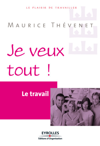 Je veux tout ! : Le travail