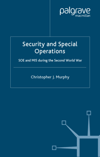 Security and Special Operations: SOE and MI5 During the Second World War