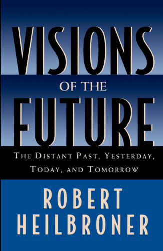 Visions of the Future: The Distant Past, Yesterday, Today, and Tomorrow (Oxford American Lectures)