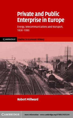 Private and Public Enterprise in Europe: Energy, Telecommunications and Transport, 1830-1990