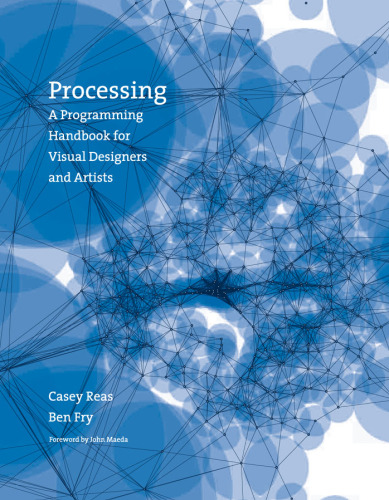 Processing: A Programming Handbook for Visual Designers and Artists