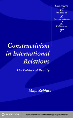 Constructivism in International Relations: The Politics of Reality
