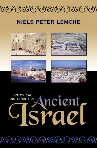 Historical Dictionary of Ancient Israel (Historical Dictionaries of Ancient Civilizations and Historical Eras)