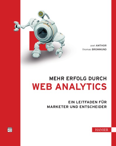 Mehr Erfolg durch Web Analytics: Ein Leitfaden für Marketer und Entscheider
