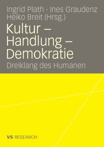 Kultur – Handlung – Demokratie: Dreiklang des Humanen (Reihe: VS Research)