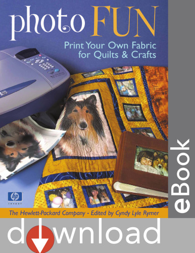 Photo Fun: Print Your Own Fabric for Quilts & Crafts