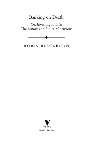 Banking On Death: Or Investing in Life: The History and Future of Pensions
