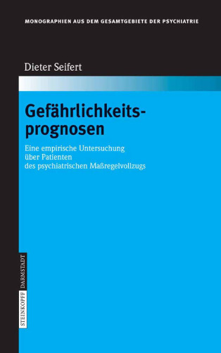 Gefährlichkeitsprognosen: Eine empirische Untersuchung über Patienten des psychiatrischen Maßregelvollzugs (Monographien aus dem Gesamtgebiete der Psychiatrie) (German Edition)