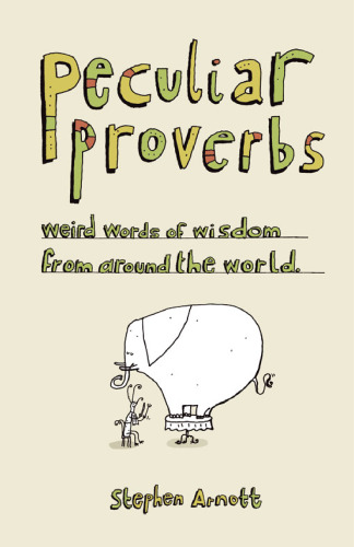 Peculiar Proverbs: Weird Words of Wisdom from Around the World