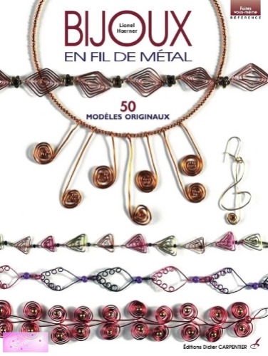 Bijoux en fil métal : 50 modèles originaux