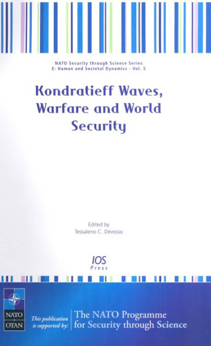 Kondratieff Waves, Warfare and World Security: Volume 5 NATO Security through Science Series: Human and Societal Dynamics (Nato Security Through Science)